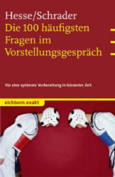 Die 100 häufigsten Fragen im Vorstellungsgespräch: Für eine optimale Vorbereitung in kürzester Zeit