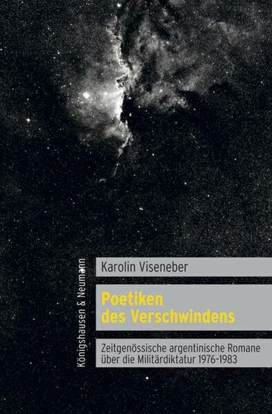 Poetiken des Verschwindens: Zeitgenössische argentinische Romane über die Militärdiktatur 1976-1983 (Epistemata Literaturwissenschaft)