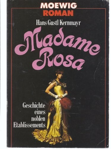 Madame Rosa. Geschichte eines noblen Etablissements.