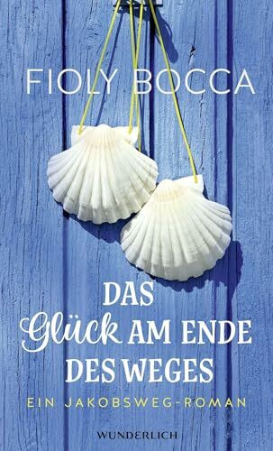 Das Glück am Ende des Weges: Ein Jakobsweg-Roman