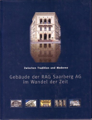 Zwischen Tradition und Moderne: Gebäude der RAG Saarberg AG im Wandel der Zeit