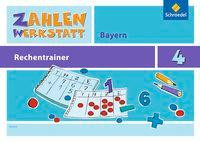 Zahlenwerkstatt - Rechentrainer 4. Bayern