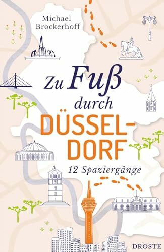 Zu Fuß durch Düsseldorf: 12 Spaziergänge (Neuauflage)