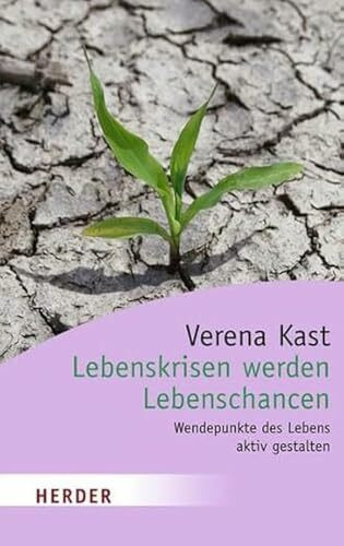 Lebenskrisen werden Lebenschancen: Wendepunkte des Lebens aktiv gestalten (Herder Spektrum)