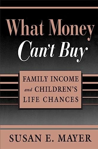 What Money Can't Buy: Family Income and Children's Life Chances