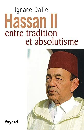 Hassan II: Entre tradition et absolutisme