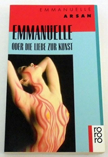 Emmanuelle oder Die Liebe zur Kunst. Roman. (rororo erotic)