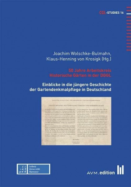 50 Jahre Arbeitskreis Historische Gärten in der DGGL: Einblicke in die jüngere Geschichte der Gartendenkmalpflege in Deutschland (CGL-Studies)
