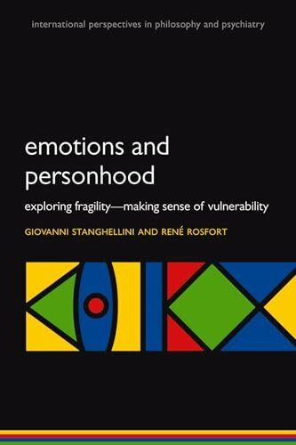 Emotions and Personhood: Exploring Fragility - Making Sense Of Vulnerability (International Perspectives In Philosophy And Psychiatry): M P