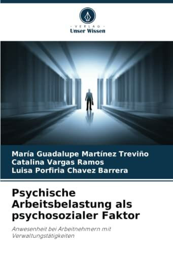 Psychische Arbeitsbelastung als psychosozialer Faktor: Anwesenheit bei Arbeitnehmern mit Verwaltungstätigkeiten