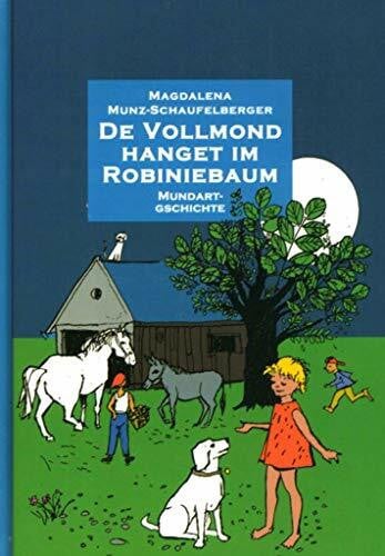 De Vollmond hanget im Robiniebaum: Mundart-Gschichte für di 4- bis 7-jährige