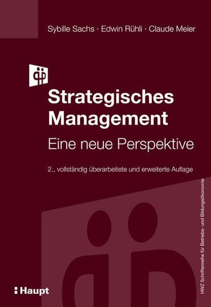 Strategisches Management: Eine neue Perspektive (HWZ Schriftenreihe für Betriebs- und Bildungsökonomie)