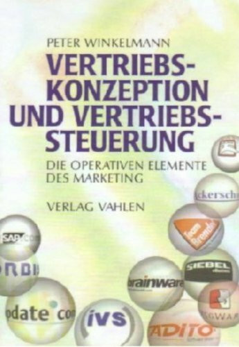 Vertriebs-Konzeption und Vertriebs-Steuerung - Die Operativen Elemenzen des Marketing