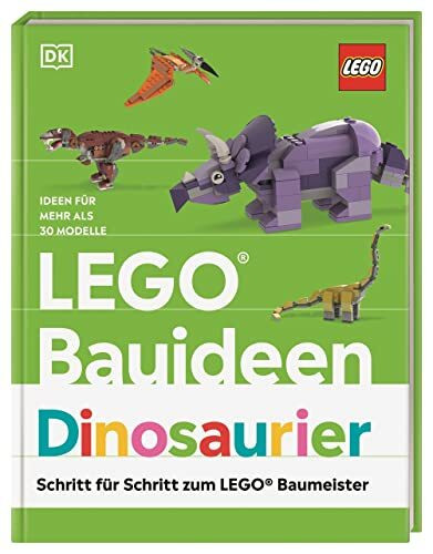 LEGO® Bauideen Dinosaurier: Schritt für Schritt zum LEGO® Baumeister. Ideen für mehr als 30 Modelle