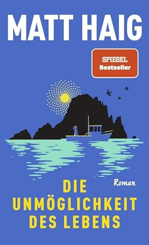 Die Unmöglichkeit des Lebens: Roman | Vom Autor von "Die Mitternachtsbibliothek"