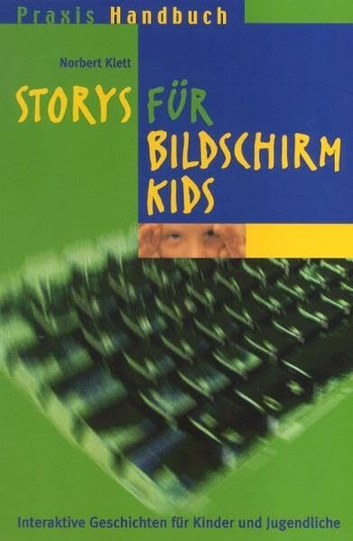 Storys für Bildschirmkids: Interaktive Geschichten für Kinder und Jugendliche