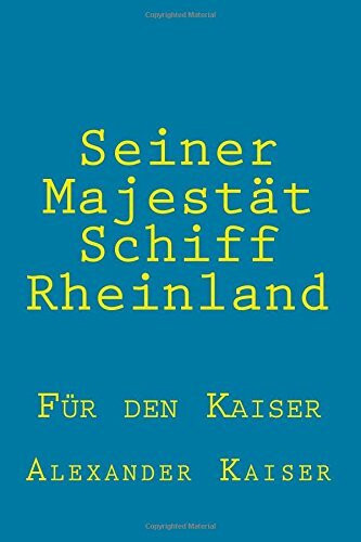 Seiner Majestät Schiff Rheinland (Für den Kaiser, Band 1)