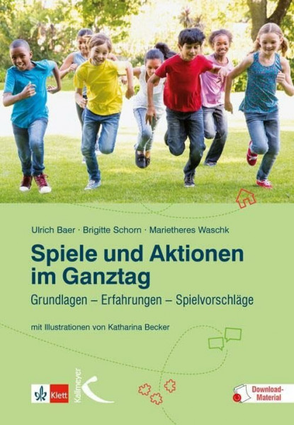 Spiele und Aktionen im Ganztag: Grundlagen – Erfahrungen – Spielvorschläge