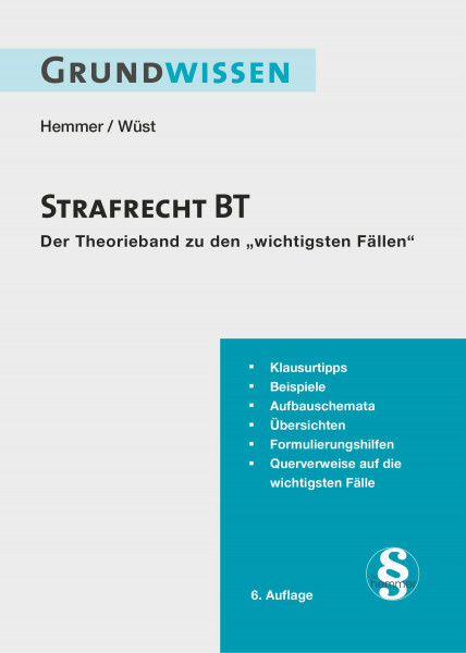Grundwissen Strafrecht BT: Der Theorieband zu den 'wichtigsten Fällen'. Klausurtipps, Beispiele, Aufbauschemata, Übersichten, Formulierungshilfen, ... die wichtigsten Fälle (Skripten - Zivilrecht)