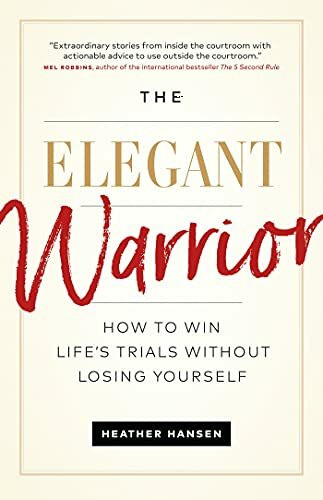 Elegant Warrior: How To Win Life's Trials Without Losing Yourself