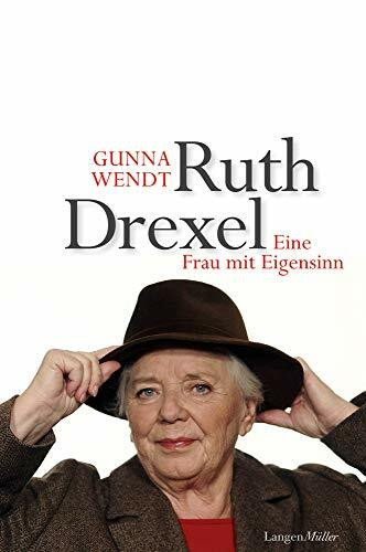 Ruth Drexel: Eine Frau mit Eigensinn. Biografie