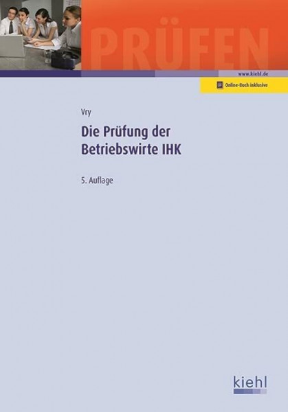 Die Prüfung der Betriebswirte IHK: Besteht aus: 1 Buch, 1 Online-Zugang (Prüfungsbücher für Betriebswirte und Meister)