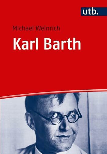 Karl Barth: Leben - Werk - Wirkung