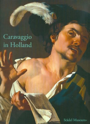 Hirmer Caravaggio In Holland, Musik Und Genre Bei Caravaggio Und Den Utrechter Caravaggisten. Katalog...