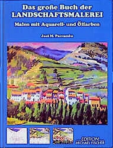 Das grosse Buch der Landschaftsmalerei: Die Technik mit Aquarell- und Ölfarben (Die grosse Buchreihe)