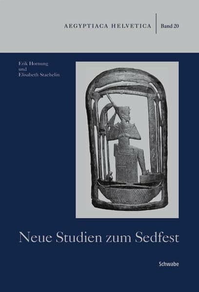 Neue Studien zum Sedfest (Aegyptiaca Helvetica, Band 20)