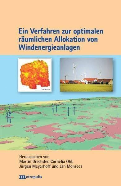 Ein Verfahren zur optimalen räumlichen Allokation von Windenergieanlagen (Ökologie und Wirtschaftsforschung)