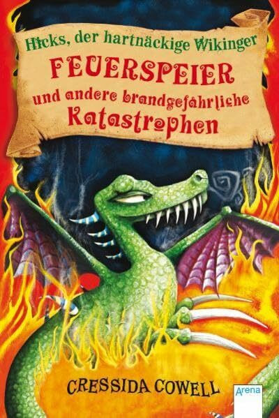 Feuerspeier und andere brandgefährliche Katastrophen: Drachenzähmen leicht gemacht (5) (Hicks, der hartnäckige Wikinger, Band 5)