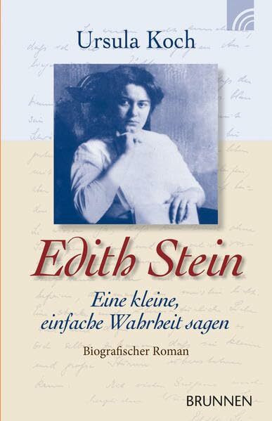 Edith Stein: Eine kleine, einfache Wahrheit sagen. Biografischer Roman