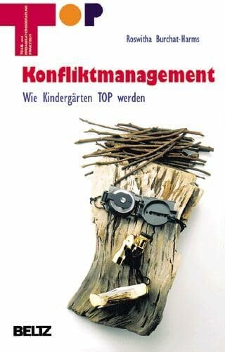 Konfliktmanagement: Wie Kindergärten TOP werden (Team und Organisationsentwicklung praktisch)