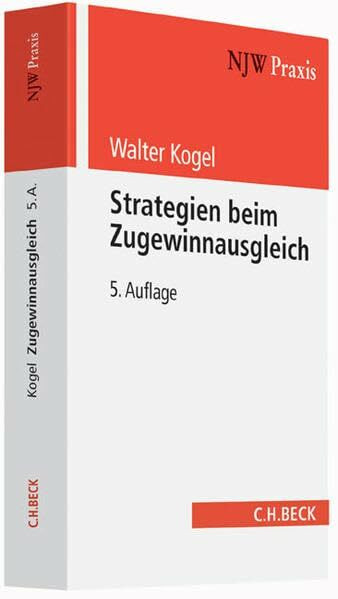 Strategien beim Zugewinnausgleich (NJW-Praxis, Band 76)