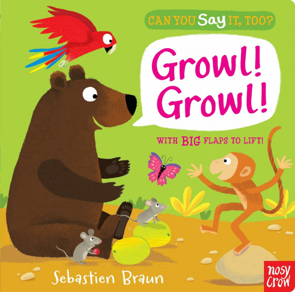 Can You Say It, Too? Growl! Growl!: (An Interactive Lift-The-Flap Animal Sound Book Featuring Bears, Tigers, and Parrots - For Babies and Toddlers)