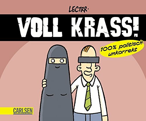 Voll krass!: 100% politisch unkorrekt