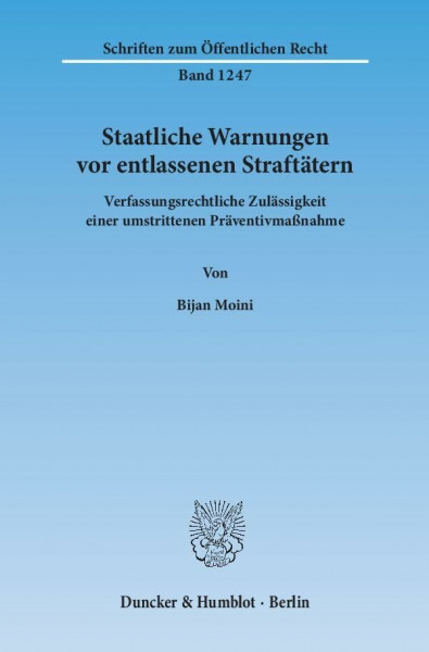 Staatliche Warnungen vor entlassenen Straftätern.: Verfassungsrechtliche Zulässigkeit einer umstrittenen Präventivmaßnahme. (Schriften zum Öffentlichen Recht, Band 1247)