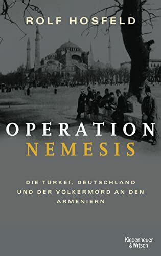 Operation Nemesis: Die Türkei, Deutschland und der Völkermord an den Armeniern