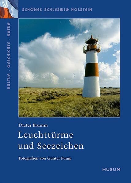 Schönes Schleswig-Holstein: Kultur - Geschichte - Natur: Leuchttürme und Seezeichen