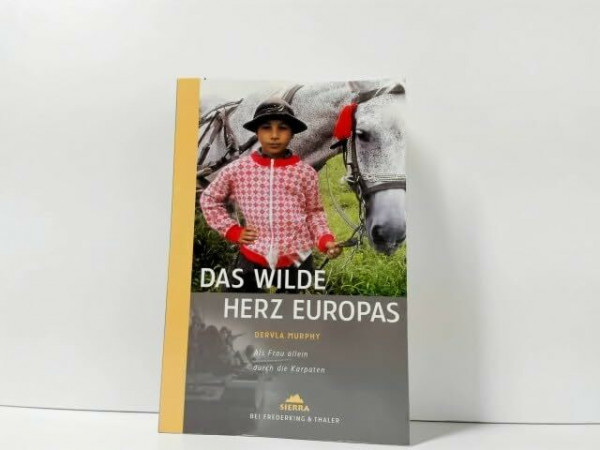 Das wilde Herz Europas: Als Frau allein duch die Karpaten (Sierra bei Frederking & Thaler)