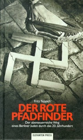 Der rote Pfadfinder. Der abenteuerreiche Weg eines Berliner Juden durch das 20. Jahrhundert