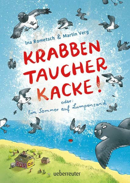 Krabbentaucherkacke!: Oder: Ein Sommer auf Lumpensand