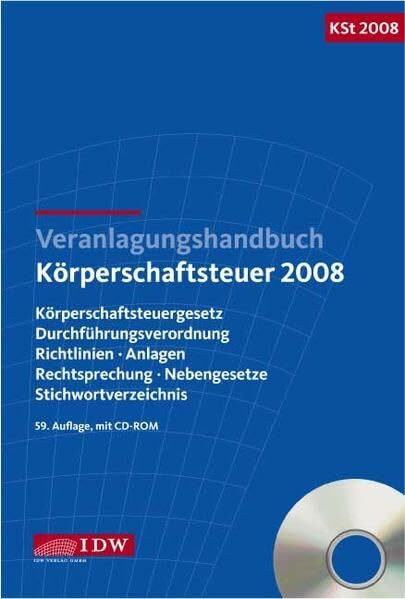 Veranlagungshandbuch Körperschaftsteuer 2008: Körperschaftsteuergesetz, Durchführungsverordnung, Richtlinien, Anlagen, Rechtsprechung, Nebengesetze, Stichwortverzeichnis