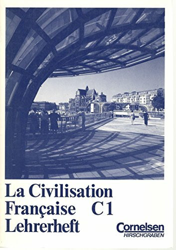 La Civilisation Française C1. Lehrerheft (La Civilisation Française Bd. C1)