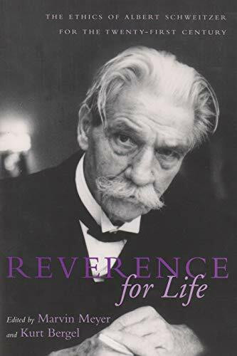 Reverance for Life: The Ethics of Albert Schweitzer for the Twenty-First Century (Albert Schweitzer Library)