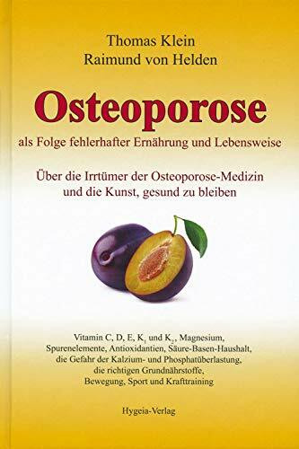 Osteoporose als Folge fehlerhafter Ernährung und Lebensweise: Über die Irrtümer der Osteoporose-Medizin und die Kunst, gesund zu bleiben