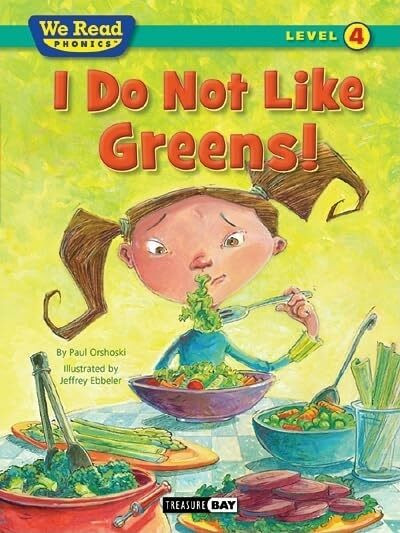 I Do Not Like Greens! (We Read Phonics Level 4 (Paperback)) (We Read Phonics Leveled Readers)