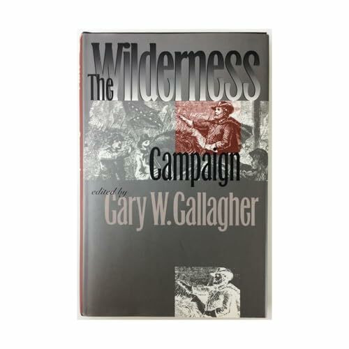 The Wilderness Campaign (Military Campaigns of the Civil War)