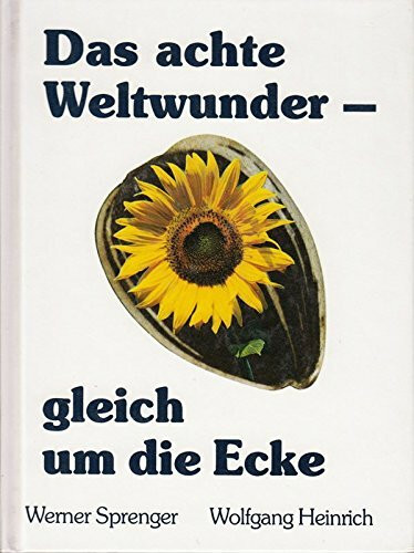 Das achte Weltwunder - gleich um die Ecke